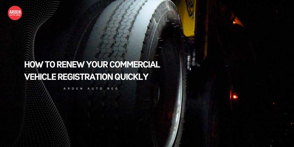 How to Renew Your Commercial Vehicle Registration Quickly