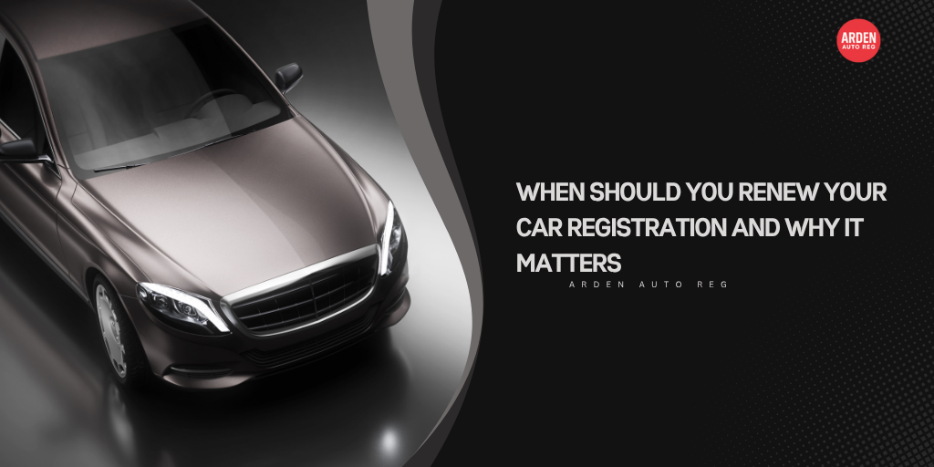 When Should You Renew Your Car Registration and Why It Matters