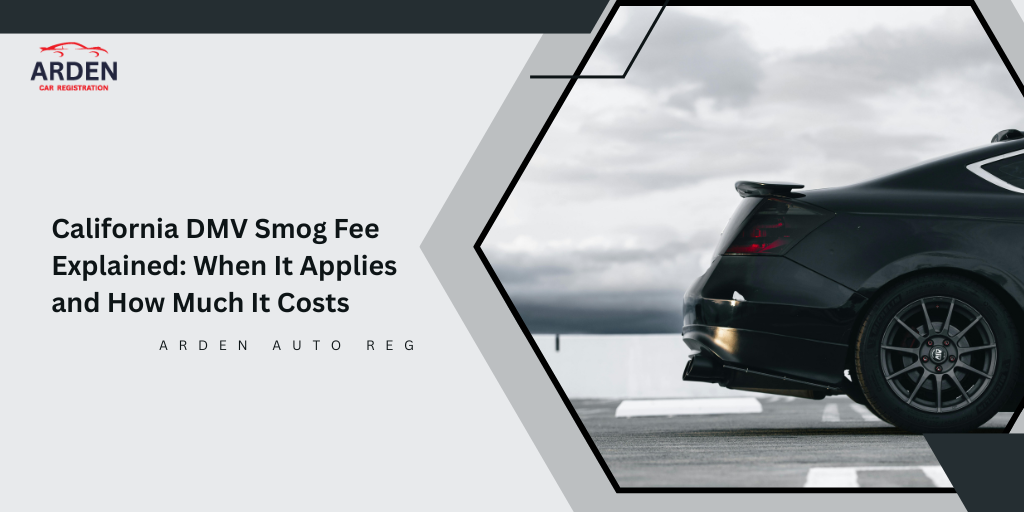California DMV Smog Fee Explained When It Applies and How Much It Costs