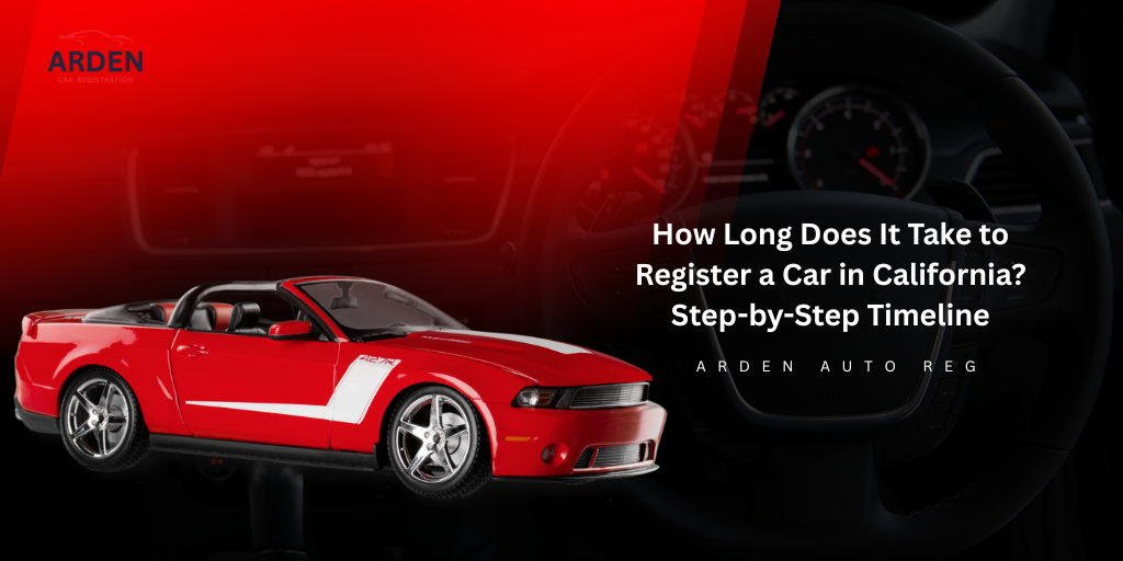 How Long Does It Take to Register a Car in California Step-by-Step Timeline