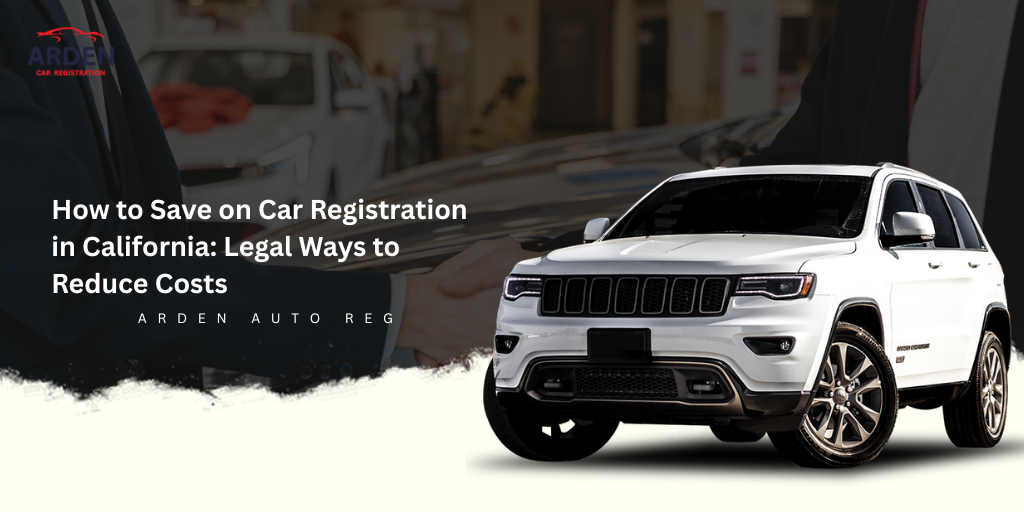 How to Save on Car Registration in California Legal Ways to Reduce Costs