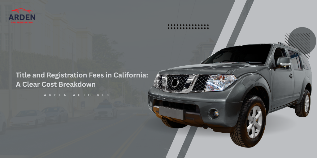 Title and Registration Fees in California A Clear Cost Breakdown