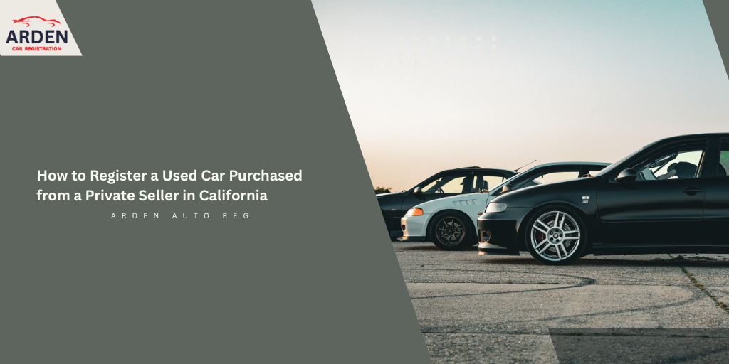 How to Register a Used Car Purchased from a Private Seller in California