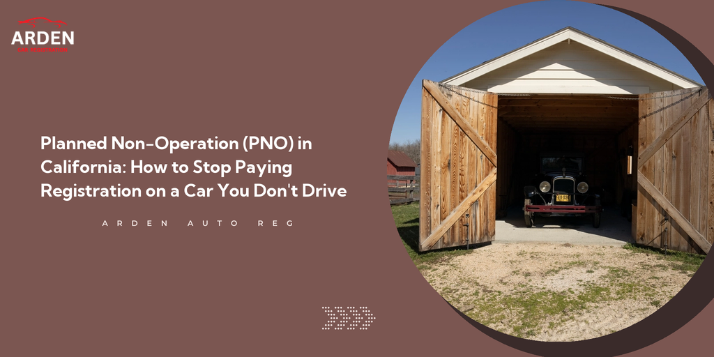 Planned Non-Operation (PNO) in California: How to Stop Paying Registration on a Car You Don't Drive